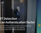 Install IXM TITAN with Enhancement Kit at entrances to keep your worksite safe by only allowing authorized users with healthy temperatures.