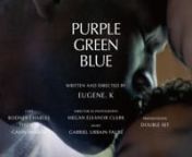 (Related personnel only)nn2020 &#124;23 min 21 sec &#124; Color &#124; USnnTITLEnPurple, Green, BluennSYNOPSISn“PURPLE, GREEN, BLUE” tells the story of terminally ill Gabriel, with only a short time left to live, and his supportive partner Thien, along with the adopted child to which they are two fathers, Ysaÿe, who is visually impaired. The film portrays the three peacefully spending their final days together as a family, Gabriel making a major decision.nnThe three overcome various walls that divide us