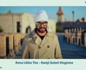 Download free new Rona Likha Tha ringtone mp3 by Ramji Gulati in Hindi genre for mobile phone. The song is written by Akkhuur, Mooddy, Mix by Hanish Taneja