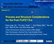 3.1 (Invited) Process and Structure Considerations for the Post FinFET EranAuthor : Chun-Jung SunAuthor&#39;s email : cjsu@narlabs.org.tw