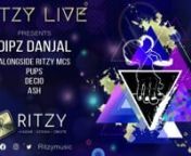 RITZY LIVE &#124; DIPZ DANJAL &#124; RITZY MUSICnnMeet Ritzy DJ DIPZ DANJAL alongside our Ritzy MCs Pups, Decio, Ash. nnFollow nInstagram @ritzy_music nTwitter @ritzy_music nFacebook @ritzymusic nnBookings ninfo@ritzy.productionsnwww.ritzymusic.co.ukn01895 251 006n07803 400 123