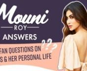 When we decided to get Mouni Roy to answer a few of her fan questions, we got a barrage of them - asking both about her professional as well as personal life. The gorgeous diva didn&#39;t doge any and answered all the questions with ease and comfort. From being complimented for her hot physique to being quizzed about her relationship status and marriage, Mouni Roy had a response ready for everything. She also revealed if she&#39;s doing the Gulshan Kumar biopic Mogul opposite Aamir Khan and sent out lov
