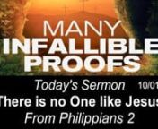 Many Infallible Proofs Sept-Oct Series am&amp;pm # 07 -There Is No One Like Jesus 10/01/2017 AMnPhilippians 2:5-11n While all other religions are based on the teachings of their founder, Christianity is based on its founder, because there is no One like Jesus. In fact,n1 Corinthians 3:11 states that very thing.nAmani, who grew up in Egypt before her family immigrated to the United States, had never listened to Christian music before. The only religious music she’d ever heard was