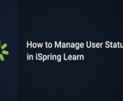 This tutorial shows you how to manage user status in iSpring Learn LMS.nnHow to Update Users (Remove Users with Excel or CSV Import): https://youtu.be/dAqN-lcF-EInnLearn more about iSpring Learn here:nhttp://www.ispringsolutions.com/ispring-learnnSite: http://www.ispringsolutions.com/nBlog: http://www.ispringsolutions.com/blog/