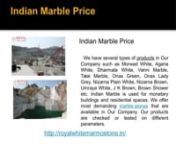 Indian Marble PricenIndian Marble Pricenhttp://royalwhitemarmostone.in/nnRoyal White Marmo is one of the leading manufacturer, supplier and exporter of Indian Marbles provides broad range of quality and natural stones. This Company is situated in Rajsamnd, Rajasthan. It was started in year 2005. We offer wide different range of Marble stones. We have vast collection of Marbles such as Indian Marble, White Marble etc. We are offering our products all over India.nn nnnIndian Marble Pricenhttp: