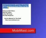 Best Of Latest Mp4 Video Collections, http://www.mobimast.com The Big Avi Video Songs, 3gp Videos, Bollywood Video Songs.