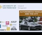This is a recording of the Autonomous Vehicles and the City - Symposium at the University of San Francisco School of Management on November 8, 2017nnThis symposium was originally certified by the American Institute of Certified Planners (AICP) for Certification Maintenance (CM) for 4 credit hours. You may be able to use the