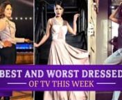 It is that time of the week again! Saturday is the time when we evaluate the best and worst dressed television stars of the week! Our actresses are no less than any movie diva and are always on point with their looks. The Instagram and social media accounts are buzzing with some of the best looks and we cannot help but rave about it. Watch on the video to find out who all are the best and worst dressed of TV this week.