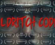 A dedicated IT-guy must stop a computer virus from spreading, unaware about the cosmic horrors he is about to release.nnhttps://www.facebook.com/EldritchCode/nhttps://www.imdb.com/title/tt6739592/nnContact: eldritchcode@ritualen.comnnDirected by: nIvan RadovicnnCast:nMartin HendriksenLisa BearparknnCinematography by nMajaq JulennnMusic by nDavid RistrandnnSound EditornAlexander KassbergnnVisual Effects by nIvan RadovicnRichard PausnJeancarlo EstebannnOFFICIAL SELLECTIONnTrieste Science+Fiction Fi