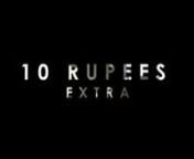 Synopsis:n10 Rupees Extra is an upcoming short documentary which discusses how the Indian government is indirectly feeding foreign investors completely blind folded when make in India is still on the way. We refuse to pay that