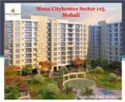 Mona Cityhomes offers flats in mohali located on the Kharar-Landran Road, Sector -115, Greater Mohali, India which are great value for money. Mona city homes is providing with all the ultra Modern amenities For Booking and inquiry contact : nnApex Realty Solutions, India : 09216926999, 09216925999. Email : info@apexrealtyindia.in, http://www.apexrealtyindia.in/