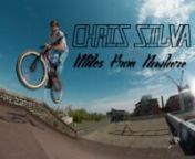 Instagram: @chrissilvabmxnnFilmed during 2014 &amp; 2015, released at the start of 2017(cause I sit on footage forever, haha)nFilmed by: Michael Baker, Chase Davidson, Andrew Gobbo, George Carijutan, Ruthless Aussie, Nari, Rob Dolecki, Enrique Abarca, Peter Dai, Steven Moxley, Matt Colenbrander, Zak Vieira.nIntro artwork by: Brian Christopher nThumbnail photo by: Mike HeadfordnSong: Cat Stevens- Miles From Nowherennanimalbikes.comnmacneilbmx.com