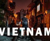 An exploration of Hanoi, Sa Pa, Ha Long Bay, Hue, Danang, Hoi An, Ho Chi Minh CitynnShot with A7s and 16-35 f/4 and 28 f/2, Iphone 6s nMusic - GHOSTS - Powerless (ft. Lea Santee)