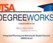 Use DegreeWorks today to help stay on-track for on-time graduation. DegreeWorks is a FREE, user-friendly, interactive degree-planning and degree audit tool. UTSA Degree Works has been implemented by UTSA Academic Advising in collaboration with the UTSA Office of Information Technology. This software is supported in part by the Bill and Melinda Gates Foundation and the Integrated Planning and Advising for Student Success (iPASS) grant.