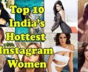 Hottest: 10 India’s Hottest Instagram Women &#124; listbacknHOTTEST TOP 10 INDIA&#39;S hottest instagram women &#124; LISTBACKnn. Nargis Fakhri.nn. Kriti Sanon.nn .Esha Gupta.nn.Sonal Chauhan.nnDon&#39;t forget to Subscribe My Channel!nn► SUBSCRIBE to List Back: https://goo.gl/5hn3wKn►Follow us on Twitter: https://twitter.com/n►Like us on Facebook: https://goo.gl/OMzcSXn►Follow us on Google+: https://plus.google.com/u/0/nLink :https://youtu.be/mjId4L3BxXwn.Sonam Kapoor.nn.Vaani Kapoor.nn.Shruti Hassan