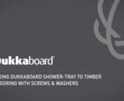 FITTING DUKKABOARD SHOWER-TRAY TO TIMBER USING SCREWS AND WASHERS from fitting shower tray