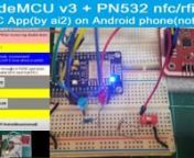 nodeMCU v3 + PN532 nfc/rfid + NFC App(by ai2) on android phone(note4) ,receive/send the ndef msg between android phone and pn532.n1. for work, senda control command to on/off2 LEDsfroma NFC app (on Android phone) to the PN532 module via NFC(Near field communication)n2. Readstatus of2 LEDs by sending the status from PN532 to display on an Android phone (using NFC app which developed from the ai2 app inventor).nnการใช้งานแบบ นำมือถือที่ม
