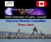 YouTube Version: http://www.youtube.com/watch?v=TRa-d4phrEo&amp;fmt=18nn(Part 2 of 2): http://www.vimeo.com/1708701nn2008 HSBC Celebration of LightnVancouver Fireworks Competitionnhttp://www.celebration-of-light.com/nhttp://en.wikipedia.org/wiki/Celebration_of_LightnnFor those who don&#39;t know, the