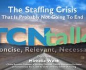 In this podcast, Chris interviews Michelle Webb, Clinical Assistant Professor of Nursing, Certified Cultural Intelligence Facilitator, and Unconscious Bias Coach for Duke University School of Nursing. nnChris and Michelle talk about the reality of the staffing crisis and how it is not going to improve.  They discuss, given this reality and challenge, what it will require of leaders: a polarity of thinking.  Think both/and, not either/or thinking.  Chris draws the comparison of how polarity o