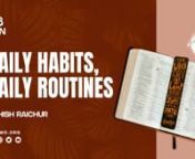 This sermon provides insight into the importance and practice of developing and maintaining good daily habits and routines. Our habits and routines shape us into what we become. Our habits and routines generate the resources we carry within us. Our habits and routines determine the direction and destination of our lives. Success is not an accident but usually the result of good habits and routines. In life, the WHY (our motivation) fuels and powers the WHAT and the HOW. If we have a strong enoug