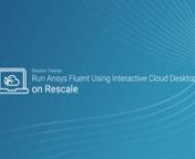 Learn how to run Ansys Fluent using Interactive Cloud Desktops on the Rescale platform.