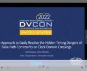 Session presented at DVCon U.S. 2022nnSession Chair: Nagi NaganathannnThis session consists of 4 presentations.nnn1) A New Approach to Easily Resolve the Hidden Timing Dangers of False Path Constraints on Clock Domain Crossingsn0:33nnBy Yossi Mirsky, Intel; Omri Dassa, Intelnnn2) Advanced Functional Verification for Automotive System on a Chipn30:32nnBy Jaein Hong, Samsung Electronics; Jieun Jeong, Samsung Electronics; Namyoung Kim, Samsung Electronics; Hongkyu Kim, Samsung Electronics; Sungcheo