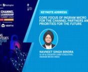 In this video:nKeynote Address by Navneet Singh Bindra, Sr VP &amp; Country Chief Executive, Ingram Micro IndiannTopic: Core focus of Ingram Micro for the Channel Partners and Priorities for the Future
