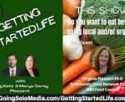 So You Want To Eat Better - Going Local or Organic, but don&#39;t know where to start? In this video, I&#39;m going to show you the benefits of eating local and organic foods and how you can make the switch without breaking the bank.Join our Guest, Dr. Virginia Pleasant, Ph D, Community Food Network Director, NWI Food Counsel and Hosts, Doug Katz &amp; Marya Carey Pleasant on the GETTING STARTEDLIFE Show.nnMore about Co-Hosts,Doug Katz &amp; Marya Carey Pleasant on the GETTINGSTARTED.LIFE.comnnWGSN-