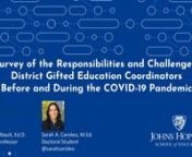 A Survey of the Responsibilities and Challenges of District Gifted Education Coordinators Before and During the COVID-19 PandemicnKeri M. Guilbault, Ed.D., Johns Hopkins UniversitynSarah A. Caroleo, M.Ed., Johns Hopkins UniversitynnDistrict-level gifted education coordinators (DGECs) complete the critical work of overseeing and leading gifted and advanced education programs. However, only a few studies have surrounded what their daily and yearly roles and responsibilities entail (Ezzani et al.,