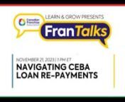 Representatives from Canada&#39;s leading banks discuss the implications of the recent announcement regarding the CEBA loan extension, options for re-payment, and answer questions from attendees.nnA part of the Canadian Franchise Association&#39;s Learn &amp; Grow Webinar series.