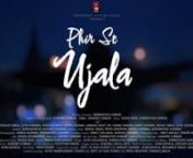 Trailer: Phir Se Ujaala... The Uncaging from phir se trailer