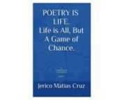 Title: 43 Unapologetic ConfessionsnnBook No. 1: POETRY IS LIFE. Life is All, But A Game of Chance.nnSeries / Volume No.: FirstnnAuthor: Jerico Matias CruznnGenre:nnNon-Fiction – Poetry – TravelnnNon-Fiction – Poetry – Social LifennNon-Fiction – Poetry – AdventurennNon-Fiction – Poetry – Life ExperiencesnnYear: 2023nnISBN-13:nn979-8-8503-8406-7 (Colored Paperback)nn979-8-8503-8015-1 (Hardcover)nnComing Soon (Ebook)nnRelease Date:nnJuly 3, 2023 (Colored Paperback)nnJuly 7, 2023 (Ha