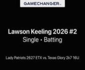 Lawson Keeling 2026 Single vs. Texas Glory 2k7 16U from 2k7
