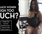 This video discusses the history of why the overweight black female is the world&#39;s most hated group. Black women have been labeled big, fat, and unattractive since slavery because they fail to meet European standards of beauty. However, there are entire populations of black women, significantly in Africa, with natural body parts larger than most Europeans. There&#39;s a history behind this and I explain it in this video.nnAny topics you want to learn about? Send them to:nblackhistorystudent@gmail.co