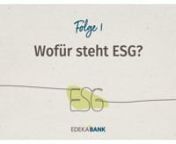 Edekabank Nachhaltigkeit | Folge 1: Wofür steht ESG? from edekabank