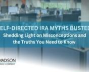 In this video, you’ll learn about the common misconceptions people tend to have about Self-Directed IRAs. nnVisit our website to learn more: https://www.madisontrust.com/self-directed-ira-investment-myths-busted-shedding-light-on-sdira-misconceptions?utm_source=vimeo&amp;utm_medium=social&amp;utm_campaign=self-directed+irannStay connected with Madison Trust:nLinkedIn: https://www.linkedin.com/company/madi...nFacebook: https://www.facebook.com/madisontrust...nTwitter: https://twitter.com/