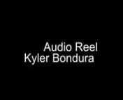 Audio Reel - Kyler Bondura from bondura