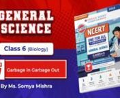 Class 6| Biology| Chapter7| Garbage in Garbage Out from garbage in garbage out class 6 science