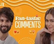 Shahid Kapoor & Mrunal Thakur React To Fan Comments _ Jersey _ Netflix India.mp4 from thakur mp4