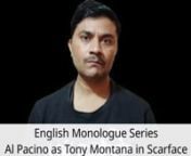 English Monologue Series :- Al Pacino as Tony Montana in film