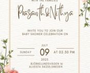 Together with families Prasanth &amp; Nithya invite you to join our baby shower celebration on July 09 at 2.30 PM IST at björkelundsvägen 16 ,Alvesta , Sweden,kindly join the stream online.
