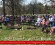 FULL SERVICE RECORDING: April 4th, 2021 - Live Broadcast of our outdoor Easter Service at 11am CST from First Christian Church, (Disciples of Christ) 1030 College Drive, Madisonville, Kentucky and on MADMIX 105.9 FM Radio. nnThe broadcast begins with a countdown video to allow our stream with announcements to get our broadcast started streaming. We also encourage everyone to fellowship with each other in the comments of the live video during this time!nChiming of the Hour: Alice ChaneynnPrelude: