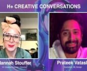 H+ Conversations: Artist PRATEEK VATASH with H+ Founder HANNAH STOUFFERnnTalking ElectroFuture, QR code’s, the influence of India and the creative time capsules in the complex work of Prateek Vatash with Hannah Stouffer.