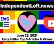 A new set of important stories in the early Monday, 6/28 IndependentLeft.News - your #1 source for ALL the best content on the political left in ONE place, free from corporate advertiser influence! Perspectives corporate media doesn&#39;t want you to hear.#SupportIndependentMedia #news #analysisnhttps://independentleft.news?edition_id=c3fbd770-d805-11eb-8327-fa163e6ccaff&amp;utm_source=vimeo&amp;utm_medium=video&amp;utm_campaign=top-headlines-articles-summary-video&amp;utm_content=vimeo-top-headli