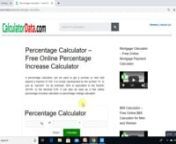 A percentage calculator can be used to get a number or ratio that depicts a fraction of 100. It is mostly represented by the symbol “%” or just as “percent”.nnCheck https://www.calculatordata.com/ for free online calculators like:n Mortgage CalculatornCompound Interest Calculator nLoan Calculator nBMI Calculator nAge Calculator nDate Calculator nFraction Calculator nIntegral Calculator nScientific CalculatornPercentage Calculator ETC.
