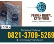 TERMURAH!! WA: 0821-3709-5269, Permen Minyak Kayu Putih Yang Dibiarkan Dalam Botol Terbuka Malang from infeksi