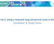 3rd LAUNCH Congress - Lung Ultrasound in Neonates and Childrenn12 March 2021nnShort Practical SessionnHow I do it: Using a neonatal lung ultrasound score in the NICUnnCoordinator:nDr. Nadya YousefnAP-HP, Université Paris Saclay, FrancennThe Lung Ultrasound Score (LUS) allows for a semi-quantitative assessment for lung aeration in the newborn. The LUS predicts the need for surfactant in preterm infants, and can be used to guide ventilation and management of patients.nnThis short session will giv