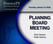 Hearing / Work Session &#124; 01/13/2022 &#124; 02h 04m 37snTown of Penfield Planning Board &#124; https://www.penfield.orgnChairperson: Allyn