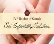 For consulting the best IVF doctors in gonda they can ask to their friends and relatives and also they can search it by Google.nnLink: https://www.saiinfertilitysolutions.com/ivf-doctors-gonda/