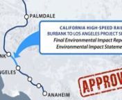 CA BOARD OF DIRECTORS 2-day meeting results in final approval for BURBANK to LOS ANGELES PROJECT segment.We can start funding and building the southern section of our CA region bullet train.Build IT...and We Will Ride!